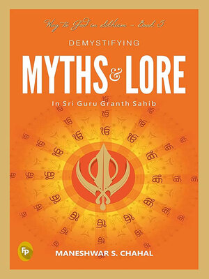 cover image of Demystifying Myths & Lore In Sri Guru Granth Sahib
